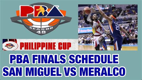 SCHEDULE: PBA Philippine Cup Finals San Miguel vs Meralco.